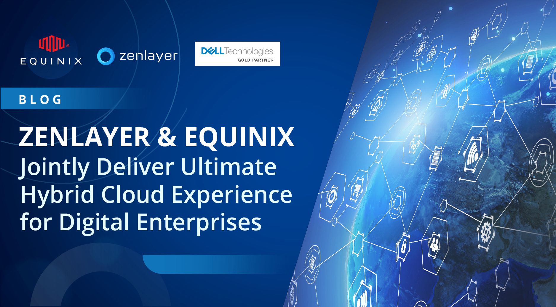 Zenlayer and Equinix Jointly Deliver Ultimate Hybrid Multi-Cloud Experience for Digital Enterprises 