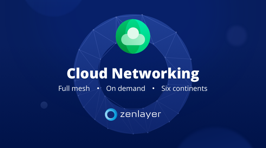 Industry First: Zenlayer Launches Full-Mesh Cloud Networking on 6 Continents