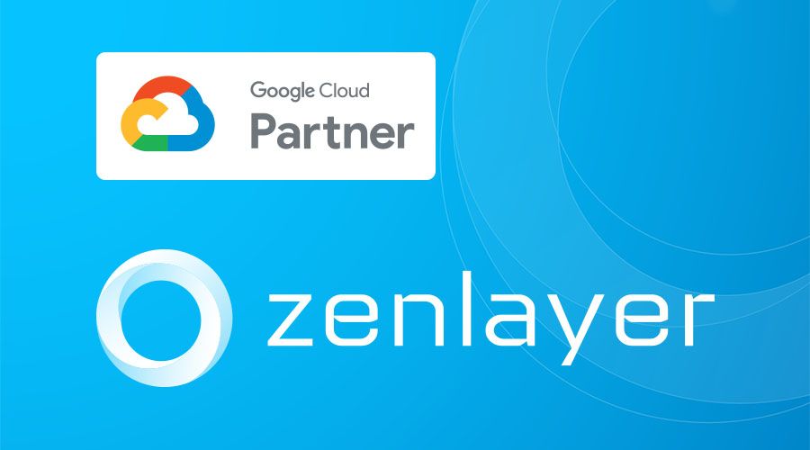 Zenlayer Joins the Google Cloud Partner Advantage Program as a Cloud Interconnect Partner